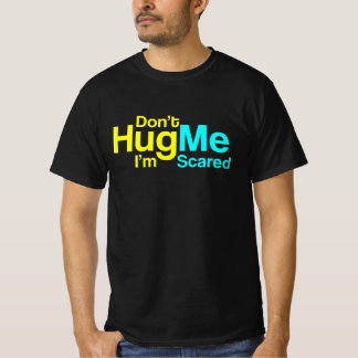 T-shirt Ne me serrez pas dans les bras J'ai peur - Drôle C