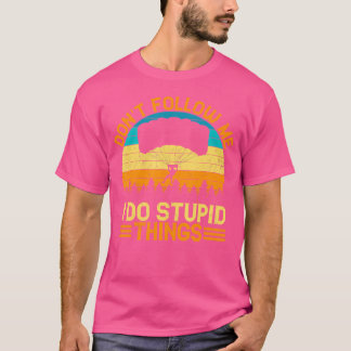 T-shirt Ne Me Suis Pas Je Fais Des Choses Stupides En Plon