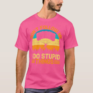 T-shirt Ne Me Suis Pas Je Fais Des Choses Stupides En Plon