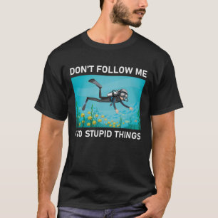 T-shirt Ne Me Suis Pas Je Fais Des Choses Stupides Plongée