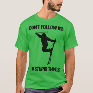 T-shirt Ne Me Suis Pas Je Fais Des Choses Stupides Ski VII