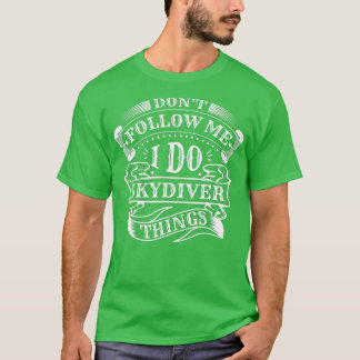 T-shirt Ne Me Suis Pas Libre Je Fais Skydiver Things Skydi