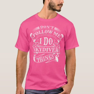 T-shirt Ne Me Suis Pas Libre Je Fais Skydiver Things Skydi