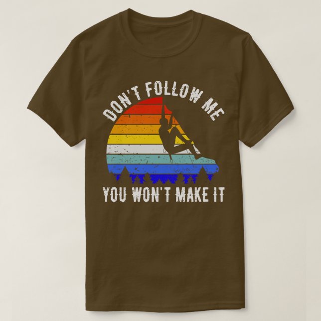 T-shirt Ne Me Suis Pas Tu Ne Le Feras Pas Rocher Escalade  (Design devant)