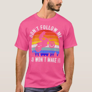T-shirt Ne Me Suis Pas Vous Ne Ferez Pas De Ce Vélo Drôle