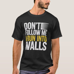 T-shirt Ne me suivez pas Je cours dans les murs