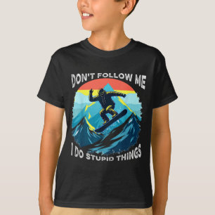 T-shirt Ne me suivez pas je fais des choses idiotes drôle