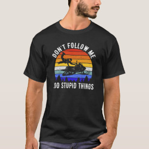 T-shirt Ne me suivez pas, je fais des choses idiotes - Mot