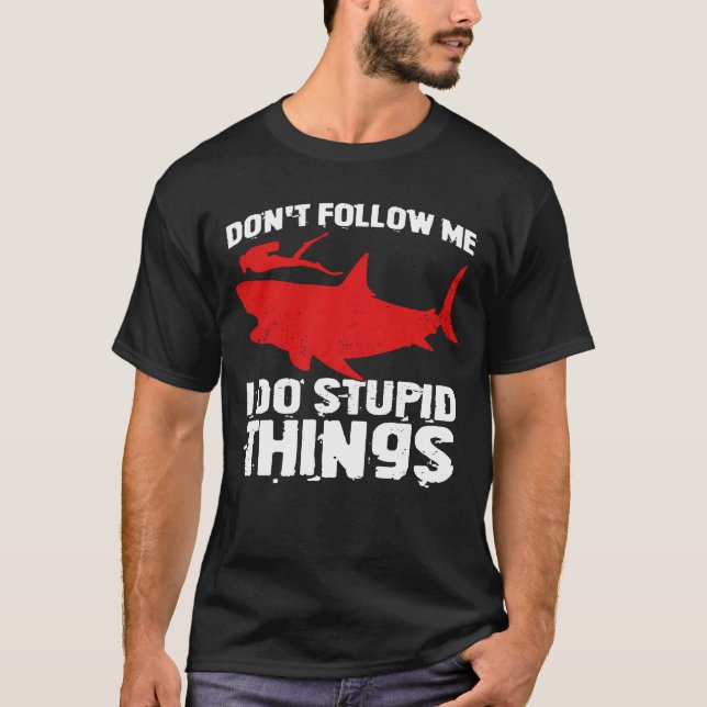T-shirt Ne me suivez pas Je fais des choses stupides (Devant)