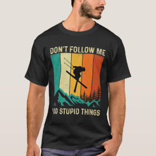 T-shirt Ne me suivez pas Je fais des choses stupides - Ama