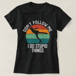 T-shirt Ne me suivez pas Je fais des choses stupides Amate