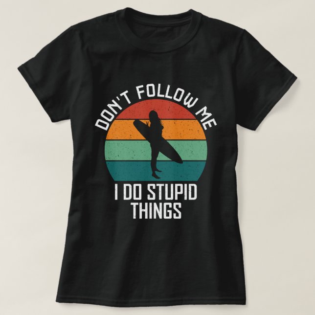 T-shirt Ne me suivez pas Je fais des choses stupides Amate (Design devant)