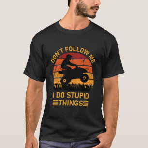 T-shirt Ne me suivez pas je fais des choses stupides - Qua