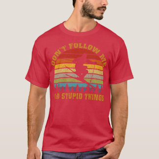 T-shirt Ne me suivez pas Je fais des choses stupides Ski V