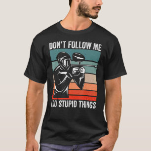 T-shirt Ne me suivez pas Je fais des trucs stupides Drôle 