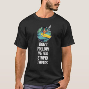 T-shirt Ne me suivez pas Je fais des trucs stupides qui pa