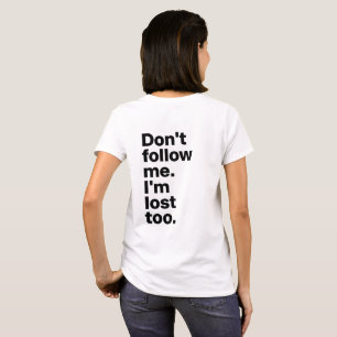 T-Shirt "Ne me suivez pas, je suis également perdu