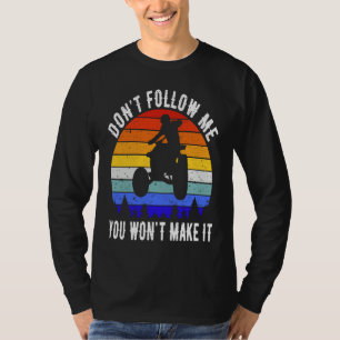 T-shirt Ne Me Suivez Pas Vous Ne Réussirez Pas Quad ATV