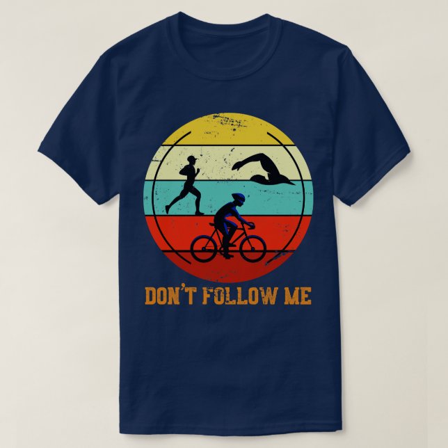 T-shirt Ne me suivez Sport Triathlon Triathlon Triathlon T (Design devant)