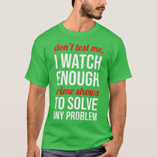 T-shirt Ne me teste pas, je regarde suffisamment d'émissio