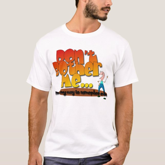 T-shirt Ne me tracassez pas… (Devant)