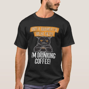 T-shirt Ne m'embête pas Idée juste pour le chat ou le café