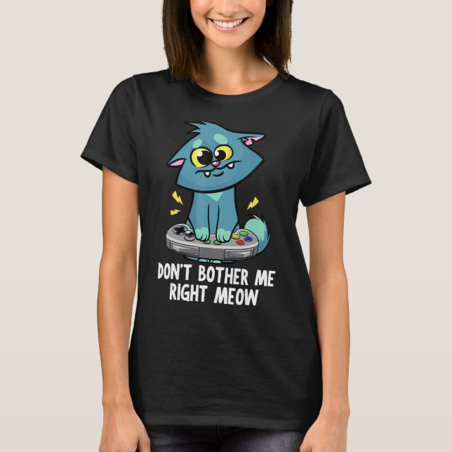 T-shirt Ne m'embête pas juste Meow, amusant jeu vidéo et (Devant)
