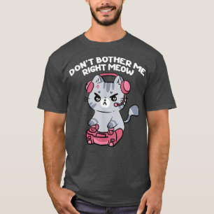 T-shirt Ne m'embête pas juste Meow, amusant jeu vidéo et