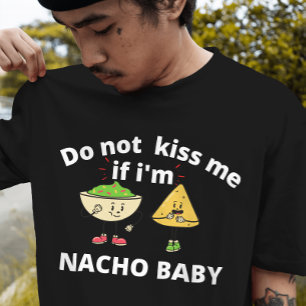 T-shirt Ne m'embrasse pas si je suis un bébé nacho