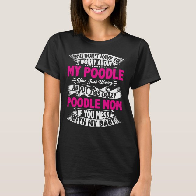 T-shirt Ne Mess Pas Avec Maman De Poodle (Devant)