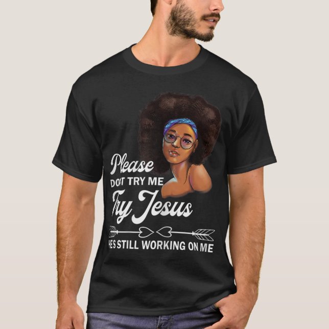 T-shirt Ne m'essayez pas Essayez Jésus Il travaille toujou (Devant)
