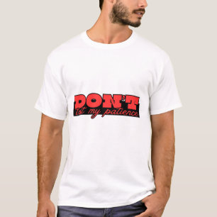 T-shirt Ne mettez pas ma patience à l'épreuve. – Chemise a
