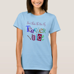 T-shirt Ne m'incitez pas à employer ma voix de professeur