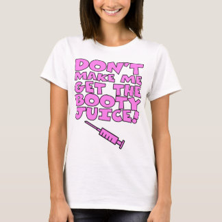 T-shirt Ne m'incitez pas à obtenir le jus de butin