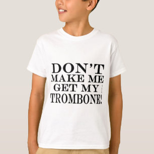 T-shirt Ne m'incitez pas à obtenir mon trombone