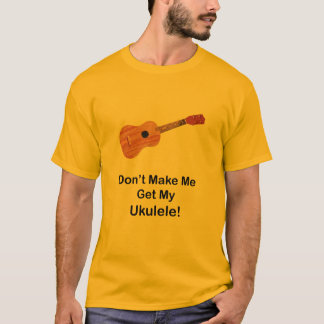 T-shirt Ne m'incitez pas à obtenir mon ukulélé