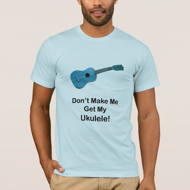 T-shirt Ne m'incitez pas à obtenir mon ukulélé (Devant)