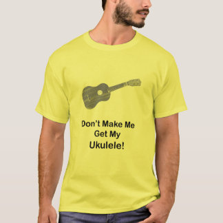 T-shirt Ne m'incitez pas à obtenir mon ukulélé