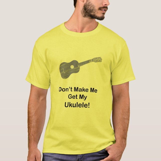 T-shirt Ne m'incitez pas à obtenir mon ukulélé (Devant)