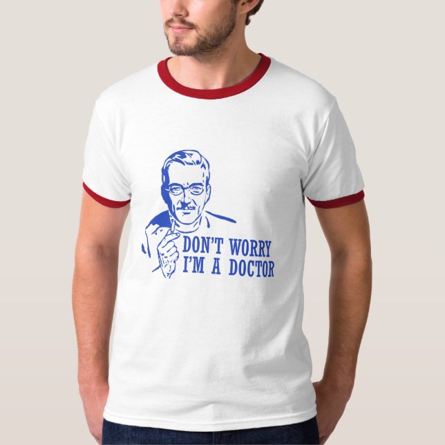 T-shirt Ne m'inquiétez pas suis un docteur (Devant)