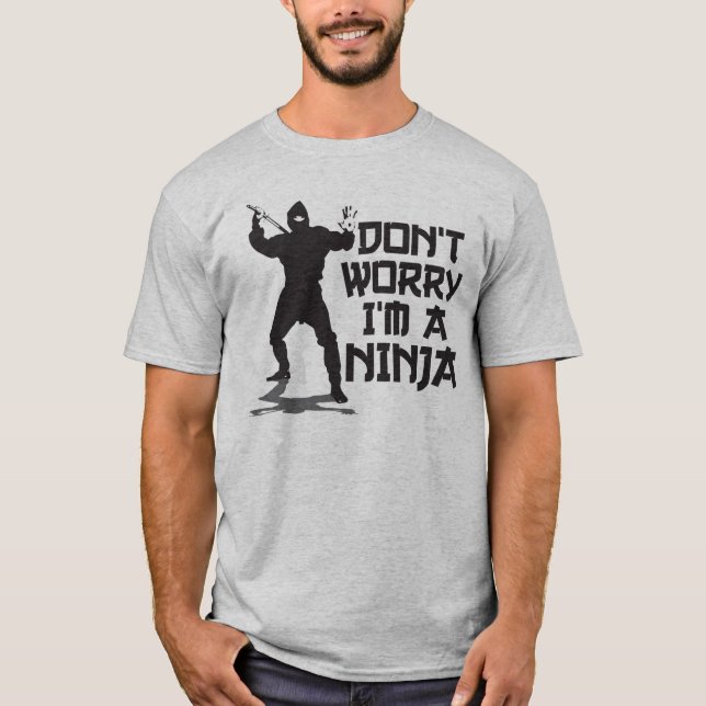 T-shirt Ne m'inquiétez pas suis un Ninja (Devant)