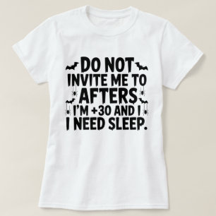 T-shirt Ne m'Invitation pas à l'après j'ai 30 ans et j'ai 