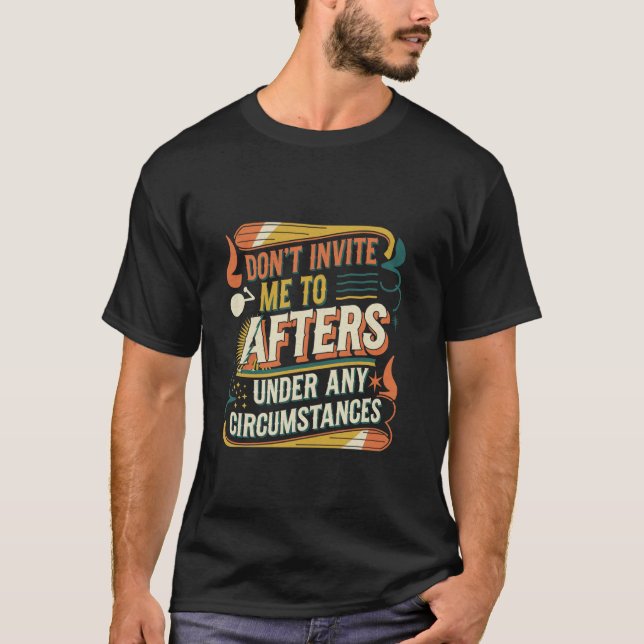 T-shirt Ne m'invite pas à Afters dans toutes les circonsta (Devant)