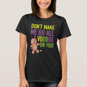 T-shirt Ne m'oblige pas à aller tout vaudou sur toi Mardi