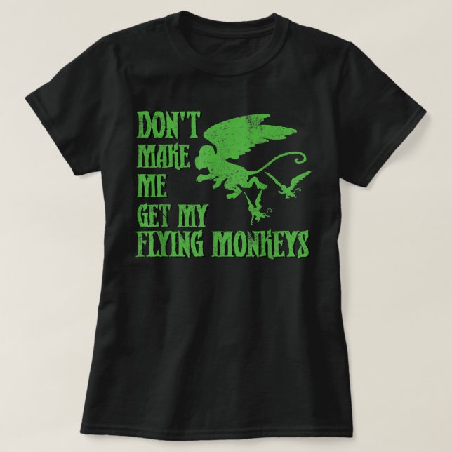 T-shirt Ne m'oblige pas à obtenir Flying Monkeys Wizard of (Design devant)