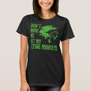 T-shirt Ne m'oblige pas à obtenir Flying Monkeys Wizard of