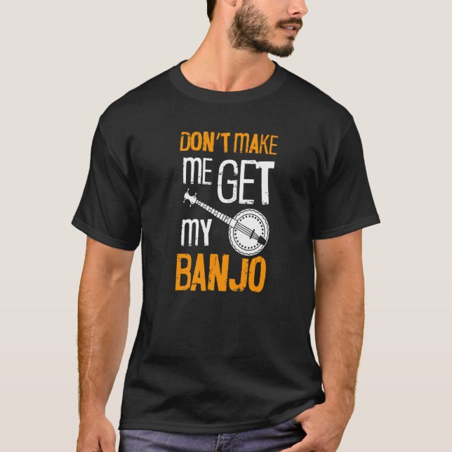 T-shirt Ne m'oblige pas à obtenir mon Banjo pour Banjo Pla (Devant)