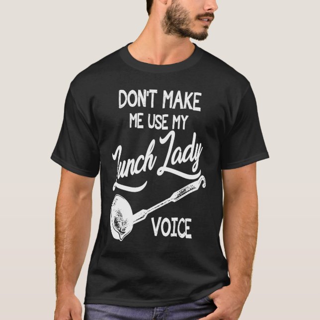 T-shirt Ne m'oblige pas à utiliser ma voix dame du déjeune (Devant)