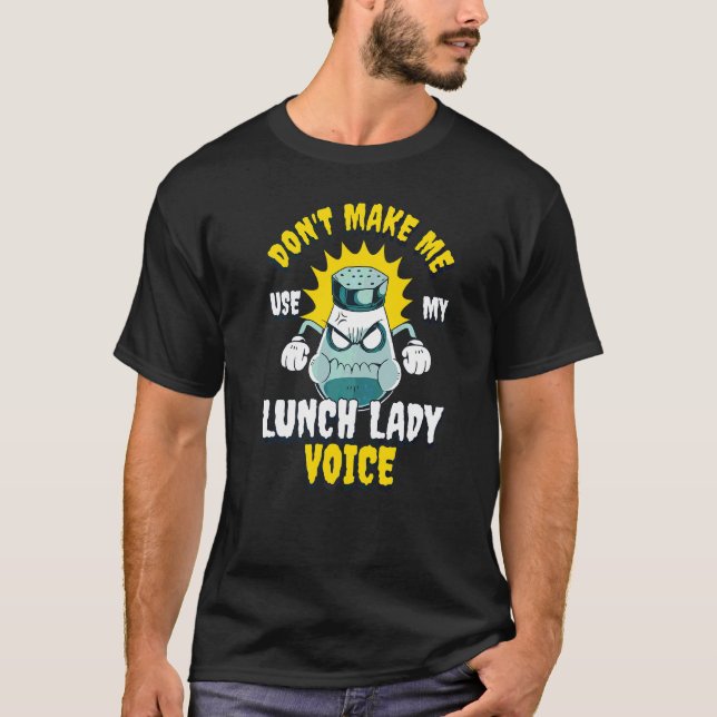 T-shirt Ne m'oblige pas à utiliser ma voix dame du déjeune (Devant)