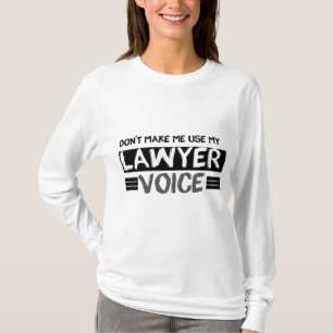 T-shirt Ne m'oblige pas à utiliser ma voix d'avocat, drôle
